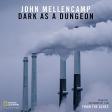 Dark As A Dungeon (From The Documentary Film “From the Ashes”): John Mellencamp